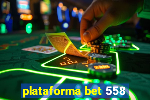 plataforma bet 558